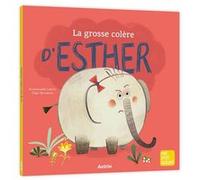 La grosse colère d'Esther NED Emmanuelle Cabrol (Auteur), Olga Demidova (Illustration)