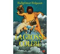 La grosse colère - HALLGRIMUR Hallgrímur Helgason - Presses De La Cite - broché - Roman