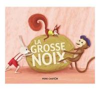 La Grosse Noix Crescence Bouvarel (Auteur), Crescence Bouvarel (Illustration), Anne-Marie Chapouton (Auteur)