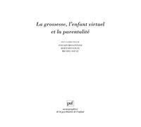 La grossesse, l'enfant virtuel et la parentalité
