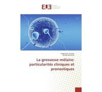 La grossesse mOlaire: particularites cliniques et pronostiques - Riadh Temime - Universitaires Europeennes - broché - Essai