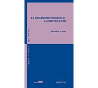 La Grossesse psychique. L'aube des liens