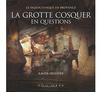 La grotte Cosquer en questions: Le Paléolithique en Provence