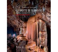 La grotte de Clamouse: Merveille naturelle des gorges de l'Hérault, regard d'un photographe
