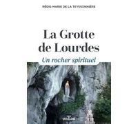 La Grotte De Lourdes - Un Rocher Spirituel