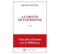 La Grotte de l'Oursonne - Bruno Leresche - Librinova - broché - Roman