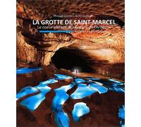 La grotte de Saint-Marcel - Le cœur vibrant des Gorges de l' - Philippe Crochet - Honore Clair - relié - Beau livre