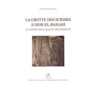 La grotte des scribes à Deir el-Bahari: La tombe MMA 504 et ses graffiti