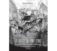 La grotte du Pont d'Arc, dite grotte Chauvet: Sanctuaire préhistorique