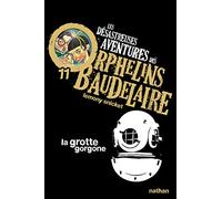 Les Désastreuses Aventures Des Orphelins Baudelaire - Tome 11 - La Grotte Gorgone