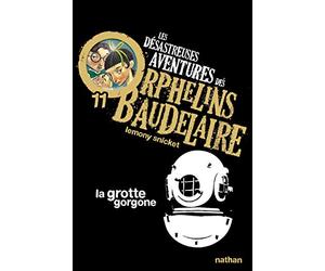 La grotte gorgone: Les désastreuses aventures des Orphelins Baudelaire, Tome 11