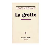 La grotte - Jean Anouilh - Table ronde - Livre