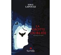 La grotte oubliée - Serge Lapouge - Spinelle Eds - broché - Nouvelles