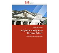 La grotte rustique de Bernard Palissy: Le projet inachevé d'Ecouen