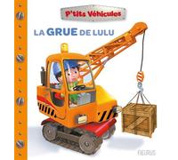La grue de Lulu - Nathalie Bélineau - Fleurus - cartonné - Album éveil dès la naissance