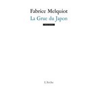 La Grue du Japon - Fabrice Melquiot - Arche - broché - Théâtre