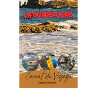 La Guadeloupe: Carnet de Voyage