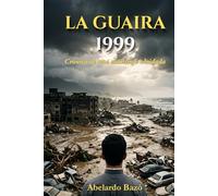 LA GUAIRA 1999: Crónica de una catástrofe olvidada