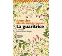 La Guaritrice. Il Romanzo Di Ildegarda Di Bingen