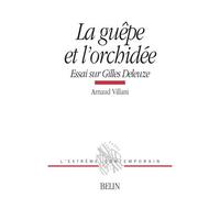 La Guepe Et L'orchidee - Essai Sur Gilles Deleuze