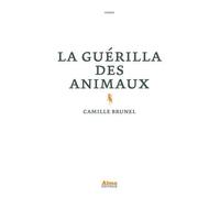 La Guérilla des animaux - Camille Brunel - Alma Eds - broché - Roman