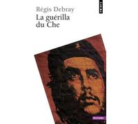 La Guérilla du Che - - Régis Debray - Points - Livre