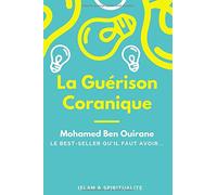 La Guérison Coranique: Spiritualité selon le Coran et la Sunna du Prophète (PBSL)