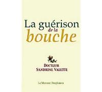 La guérison de la bouche - Sandrine Valette - Le Mercure Dauphinois - broché - Guide