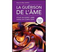 La guérison de l'âme - Pour un esprit libre dans un corps sain - Rose Gandy - Trajectoire Eds - broché - Guide