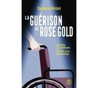 La guérison de Rose Gold Stephanie Wrobel (Auteur), Tiphaine Scheuer (Traduction)