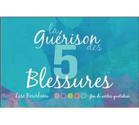 La guérison des 5 blessures - Coffret jeu Coffret jeu de cartes quotidien - Lise Bourbeau - Ecoute Ton Corps - Boîte ou accessoire - Guide