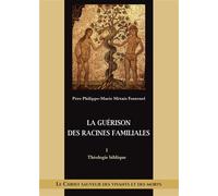 La guérison des racines familiales Théologie biblique - Métais-Fontenel - Benedictines Eds - broché - Etude