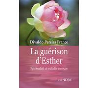La guérison d'Esther - Spiritualité et maladie mentale