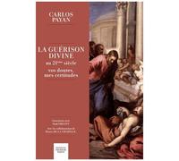 La Guérison Divine Au 21ème Siècle - Vos Doutes, Mes Certitudes