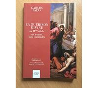 La guérison divine au 21ème siècle: Vos doutes, mes certitudes