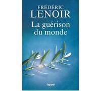 La guérison du monde - Frédéric Lenoir - Fayard - broché - Essai