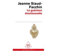 La Guérison émotionnelle - Jeanne Siaud-Facchin - Odile Jacob - Poche - Essai