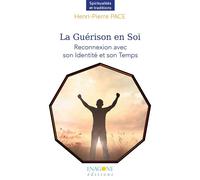 La Guérison en Soi Reconnexion avec son Identité et son Temps - Henri-Pierre Pace - Enagone - broché - Guide