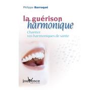 La guérison harmonique : Chantez vos harmoniques de santé