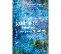 La guérison intérieure par la prière du Rosaire
