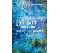 La guérison intérieure par la prière du Rosaire