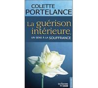 La Guérison intérieure - Un sens à la souffrance - Colette Portelance - Du Cram Eds - broché - Guide