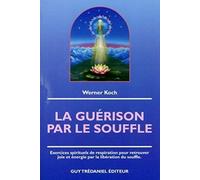 La Guérison par le souffle : Exercices spirituels par le souffle