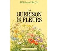 La guérison par les fleurs Edward Bach (Auteur), Albuisse (Traduction)