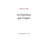 La Guérison par l'esprit Mesmer, Mary Baker-Eddy, Sigmund Freud - Stefan Zweig - La Republique Des Lettres - broché - Essai