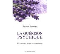 La Guérison Psychique - Un véritable manuel d'autoguérison