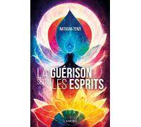 La guérison selon les esprits - Natacha Tenzi - Lanore - broché - Guide