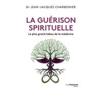 La guérison spirituelle - Le plus grand tabou de la médecine