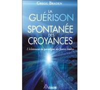 La Guérison Spontanée des Croyances - L'éclatement du paradigme des fausses limites