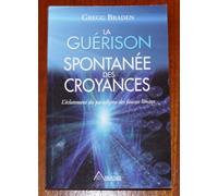 La Guérison Spontanée des Croyances - L'éclatement du paradigme des fausses limites